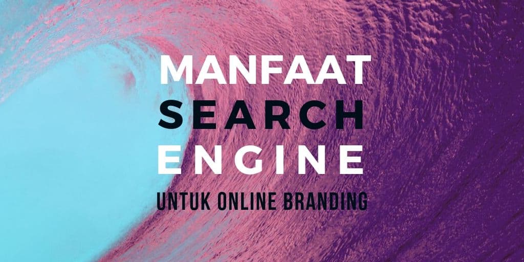 Online Branding Lebih Efektif Jika Libatkan Search Engine